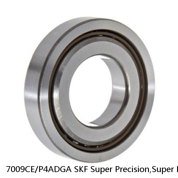 7009CE/P4ADGA SKF Super Precision,Super Precision Bearings,Super Precision Angular Contact,7000 Series,15 Degree Contact Angle